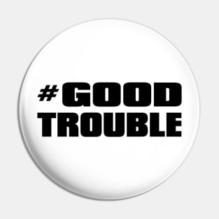 # Good Trouble Pin