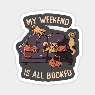 My Weekend Is All Booked - Funny Cats Gift Magnet