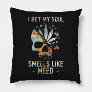 I Bet My Soul Smells Like Weed Skull Pillow