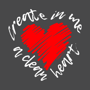 Create in me a clean heart T-Shirt