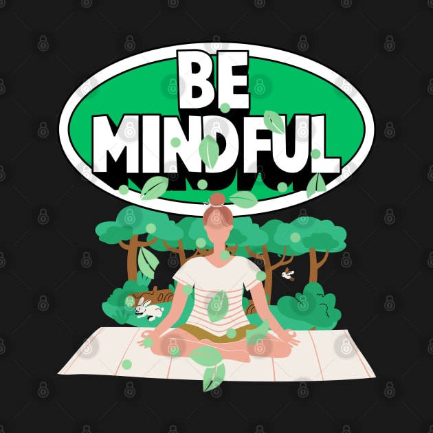 Be Mindful by LetsGetInspired