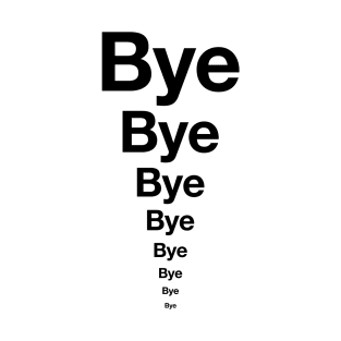 BYE BYE BYE! Podcast ending t-shirt (Black text) T-Shirt