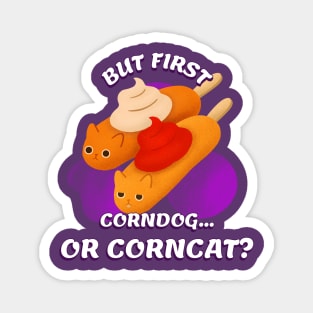 CORNDOG OR CORNCAT Magnet