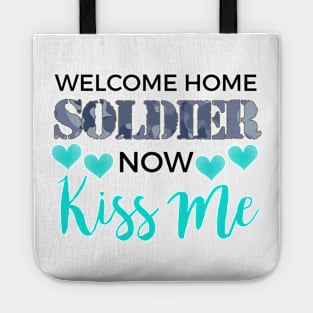 Welcome Home Soldier Now Kiss Me Deployment Tote