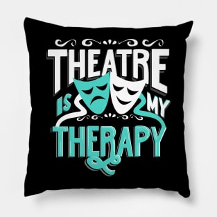 Theatre is My Therapy Pillow