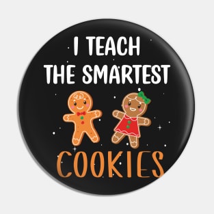 I Teach the Smartest Cookies / Funny Cookies Teacher Christmas / Cute Little Cookies Christmas Teacher Gift Pin