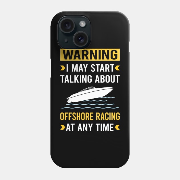 Warning Offshore Racing Race Phone Case by Good Day