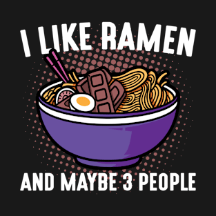 I Like Ramen & Maybe 3 People Anime Japanese T-Shirt