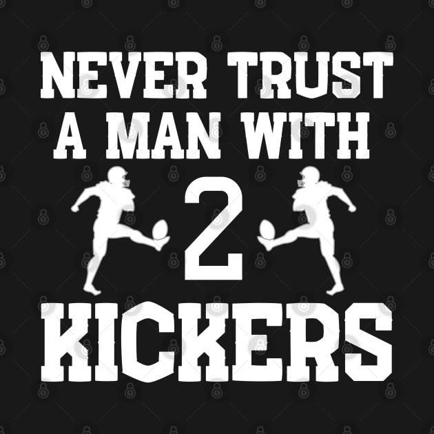 Never Trust a Man with 2 Kickers Fantasy Football by MalibuSun