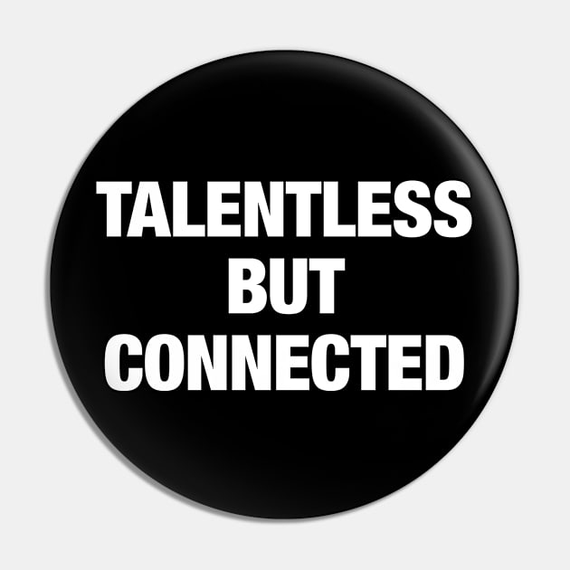 talentless but connected Pin by ölümprints