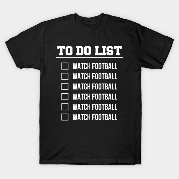 Discover Football To Do List Funny Football Gift - Football To Do List - T-Shirt