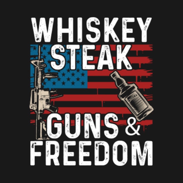 Guns Whiskey Steak Freedom by Tee__Dot