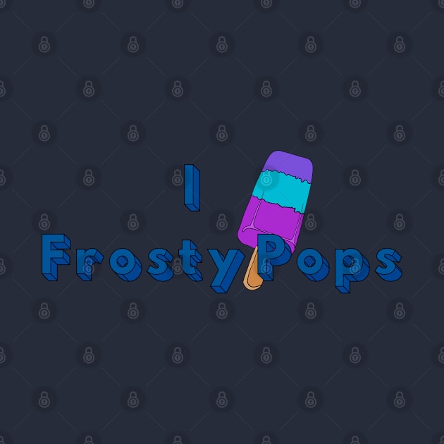 I Love Frosty Pops by Sploot