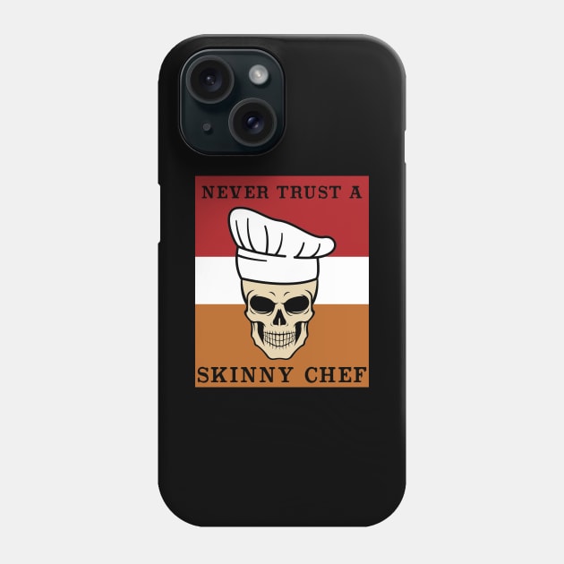 Never Trust a Skinny Chef  Cooking Hat Funny Cook Chef Phone Case by Riffize