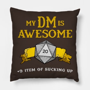 My DM is Awesome (+9 Item of Sucking Up) Pillow