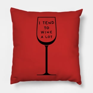 I Tend To Wine A Lot Pillow