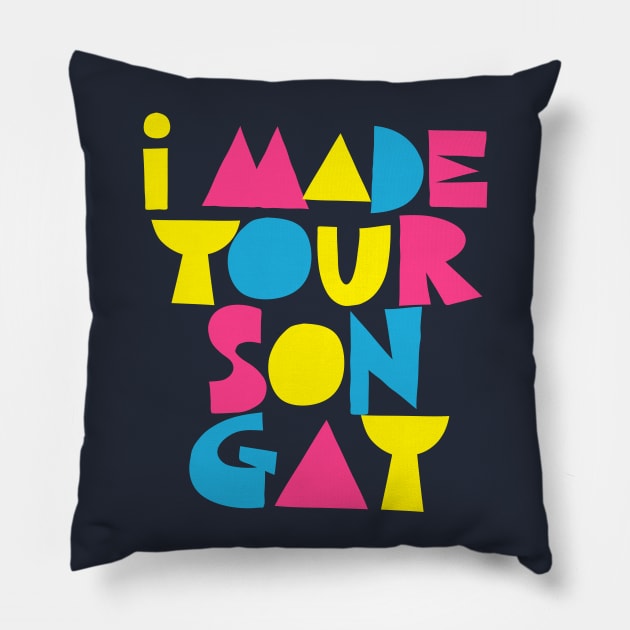 I MADE YOUR SON GAY Pillow by DankFutura