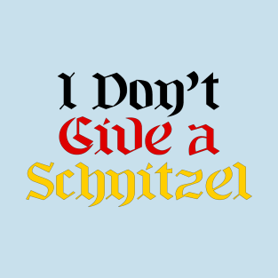 I don't give a schnitzel T-Shirt