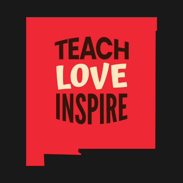 New Mexico Teacher Teach Love Inspire by SunburstGeo