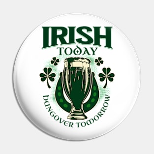 Irish Today Hungover Tomorrow Pin