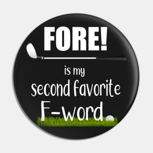 FORE! is my Second Favorite F Word Pin