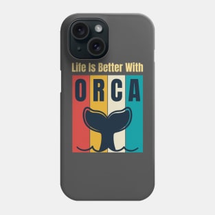 Life is better with orca Phone Case