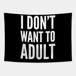 I don’t want to adult Tapestry