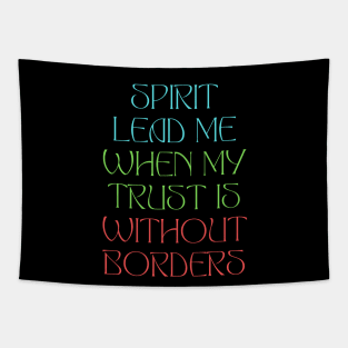 Spirit Lead Me When My Trust Is Without Borders Tapestry
