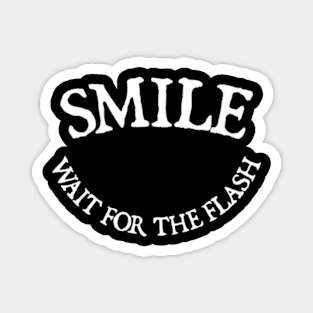 Smile Wait For The Flash Magnet