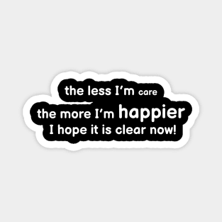 Less Care More Happy Magnet