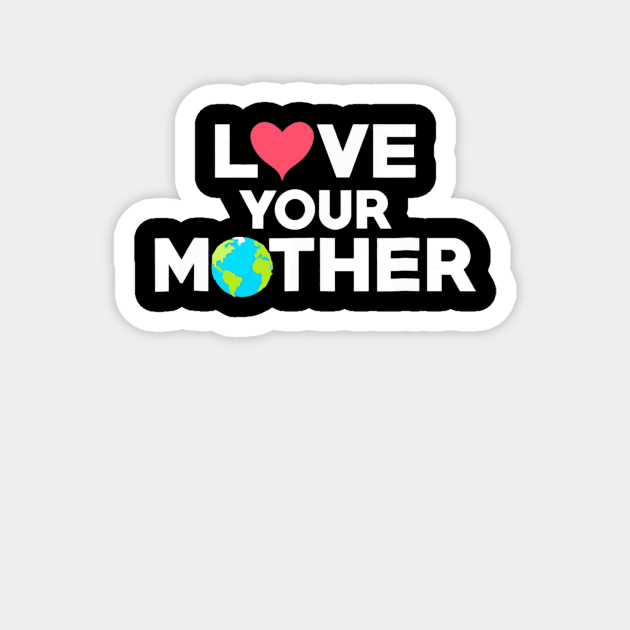 Love Your Mother Earth Day Mother Earth Magnet by AdrianBalatee