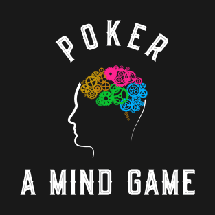 Poker is A Mind Game T-Shirt