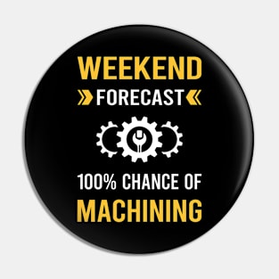 Weekend Forecast Machining Pin