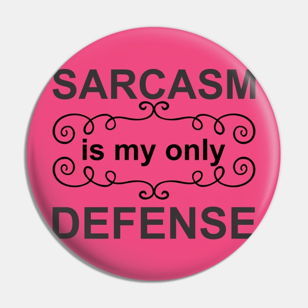 Sarcasm is My Only Defense - Black Pin by PeppermintClover