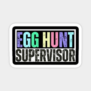 Egg Hunt Supervisor - Egg Hunting Party Mom Dad Adult Easter Magnet