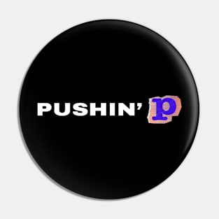 Pushin’ P Graphic Design Pin