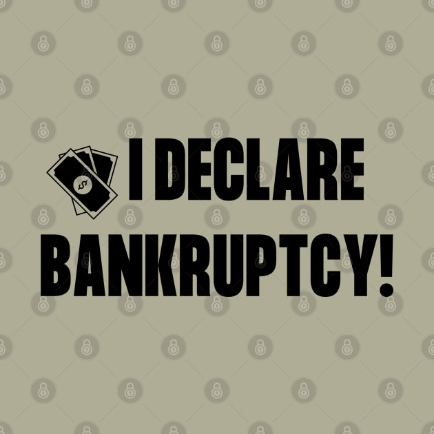 I declare bankruptcy! by SiebergGiftsLLC