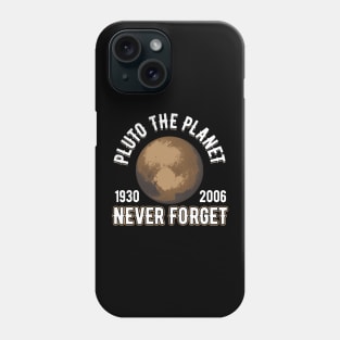 Pluto (1930-2006) Never Forget Planetary Science Phone Case