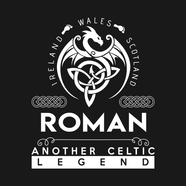 Roman Name T Shirt - Another Celtic Legend Roman Dragon Gift Item by harpermargy8920