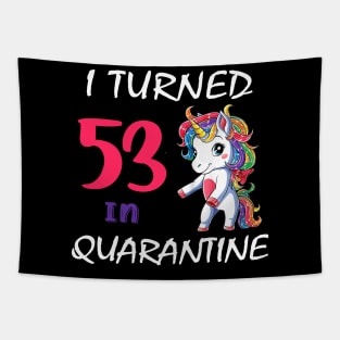 I Turned 53 in quarantine Cute Unicorn Tapestry