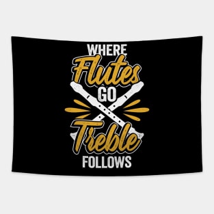 Where Flutes Go Treble Follows Flute Player Gift Tapestry