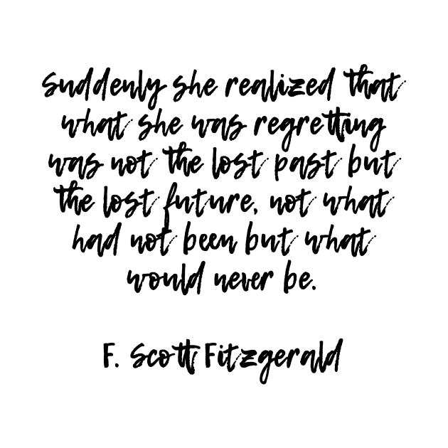 Suddenly she realized - F. Scott Fitzgerald by peggieprints