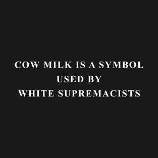 Cow Milk is a Symbol T-Shirt