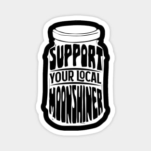 Support Your Local Moonshiner - Spirit Drinking Gift Magnet