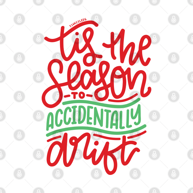 Tis The Season To Accidentally Drift - Red/Green by hoddynoddy