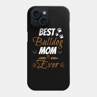 Best bulldog mom ever Phone Case