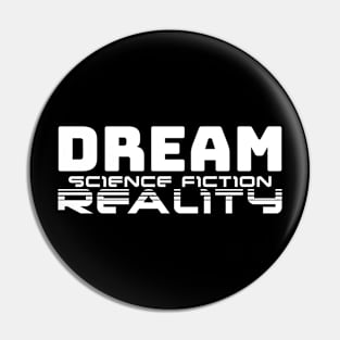 Dream Science Fiction Reality T-shirt Pin