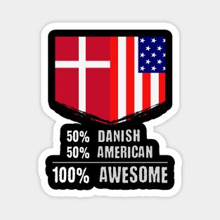 50% Danish 50% American 100% Awesome Immigrant Magnet