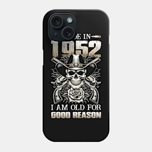 Made In 1952 I'm Old For Good Reason Phone Case