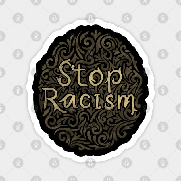 stop racism Magnet by InisiaType